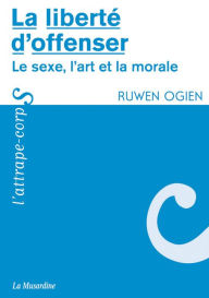 Title: La liberté d'offenser, Author: Ruwen Ogien