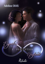 Title: Esprits Infinis, Tome 1: Perception, Author: Adeline Dias