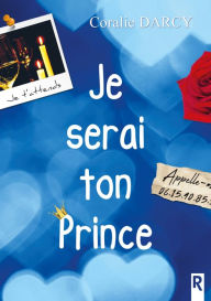 Title: Je serai ton prince, Author: Coralie Darcy