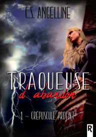 Title: Traqueuse d'abandon, Tome 1: Crépuscule ardent, Author: C.S. Angelline