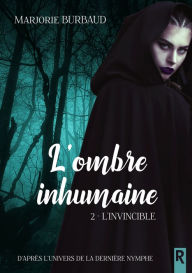 Title: L'ombre inhumaine, Tome 2: L'invincible, Author: Marjorie Burbaud
