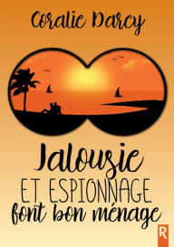 Title: Jalousie et espionnage font bon ménage, Author: Coralie Darcy