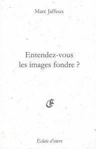 Title: Entendez-vous les images, Author: Marc Jaffeux