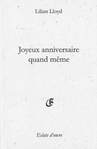 Title: Joyeux anniversaire quand même, Author: Lilian Lloyd