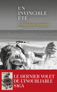 Title: Un invincible été, Author: Catherine Bardon