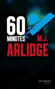 Title: 60 minutes, Author: M. J. Arlidge