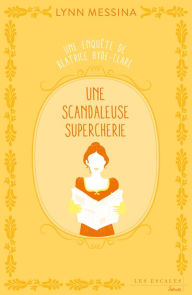 Title: Une scandaleuse supercherie, Author: Lynn Messina