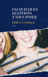 Title: J'ai quelques questions à vous poser, Author: Rebecca Makkai