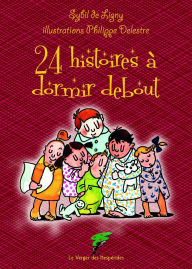 Title: 24 Histoires à dormir debout, Author: Sybil De Ligny