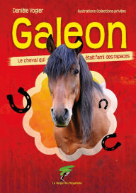 Title: Galéon 1- le cheval qui aimait les rapaces, Author: Danièle Vogler