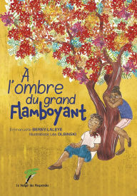 Title: A l'ombre du grand flamboyant, Author: Berny Emmanuelle