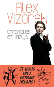Title: Chroniques en Thalys, Author: Alex Vizorek