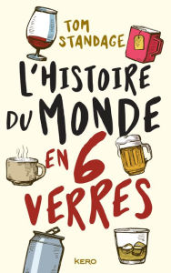 Title: L'histoire du monde en six verres, Author: Tom Standage
