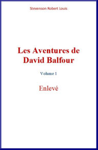 Title: Les aventures de David Balfour (Volume 1), Author: Robert Louis Stevenson