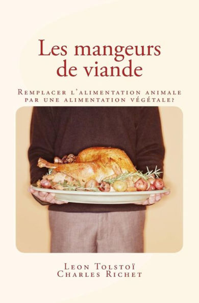 Les mangeurs de viande: Remplacer l'alimentation animale par une alimentation vï¿½gï¿½tale ?