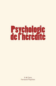 Title: Psychologie de l'hérédité, Author: Fernand Papillon