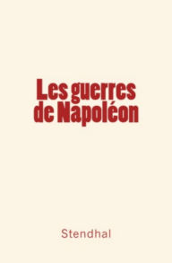 Title: Les guerres de Napoléon, Author: Stendhal