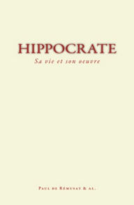 Title: Hippocrate : Sa vie et son ouvre, Author: Collection