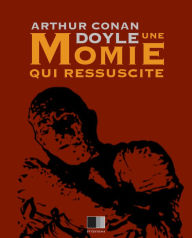 Title: Une Momie qui ressuscite, Author: Arthur Conan Doyle