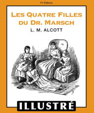 Title: Les quatres filles du docteur Marsch (Illustré), Author: Louisa May Alcott