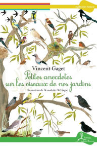 Title: Petites anecdotes sur les oiseaux de nos jardins: Tout savoir sur les différentes espèces, Author: Vincent Gaget
