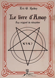 Title: Le livre d'Aman: Aux origines du satanisme, Author: Éric G. Racken