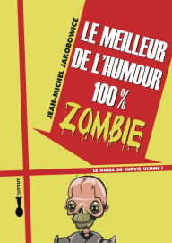 Title: Le meilleur de l'humour 100% zombie, Author: Jean-Michel Jakobowicz