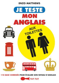 Title: Je teste mon anglais aux toilettes, Author: Enzo Matthews