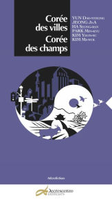 Title: Corée des villes, Corée des champs: Recueil de nouvelles, Author: Collectif