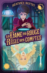 Title: La dame en rouge règle ses comptes, Author: Béatrice Bottet