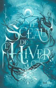 Title: Sous le sceau de l'hiver, Author: Hermine Lefèbvre