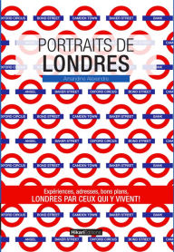 Title: Portraits de Londres: Londres par ceux qui y vivent !, Author: Amandine Alexandre