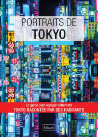 Title: Portraits de Tokyo: Tokyo par ceux qui y vivent !, Author: Johann Fleuri