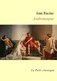 Title: Andromaque - édition enrichie, Author: Jean RACINE