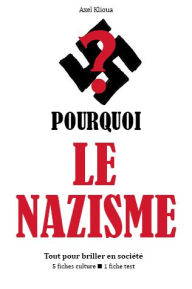 Title: Pourquoi le Nazisme ?, Author: Axel Klioua