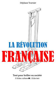 Title: La Révolution française - Tout pour briller en société, Author: Stéphane Tournier