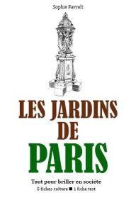 Title: Les Jardins de Paris - Tout pour briller en société, Author: Sophie Favrolt
