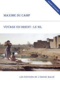 Title: Voyage en Orient : le Nil (édition enrichie), Author: Maxime Du Camp