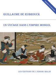 Title: Un voyage dans l'empire mongol (édition enrichie), Author: Guillaume de Rubrouck