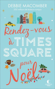 Title: Rendez-vous à Times Square pour Noël, Author: Debbie Macomber