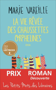 Title: La vie rêvée des chaussettes orphelines, Author: Marie Vareille