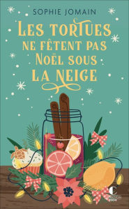 Title: Les tortues ne fêtent pas Noël sous la neige, Author: Sophie Jomain