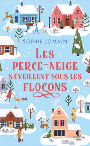 Title: Les Perce-neige s'éveillent sous les flocons, Author: Sophie Jomain