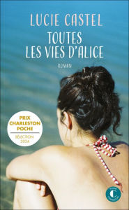 Title: Toutes les vies d'Alice, Author: Lucie Castel