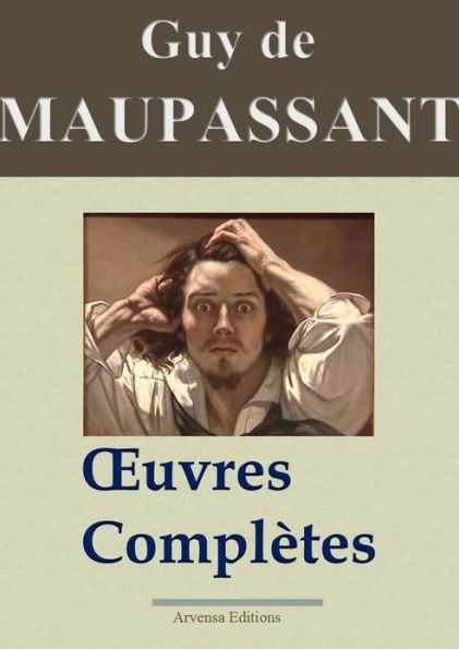 Guy de Maupassant : Oeuvres complètes: 67 titres - édition enrichie - Arvensa Editions