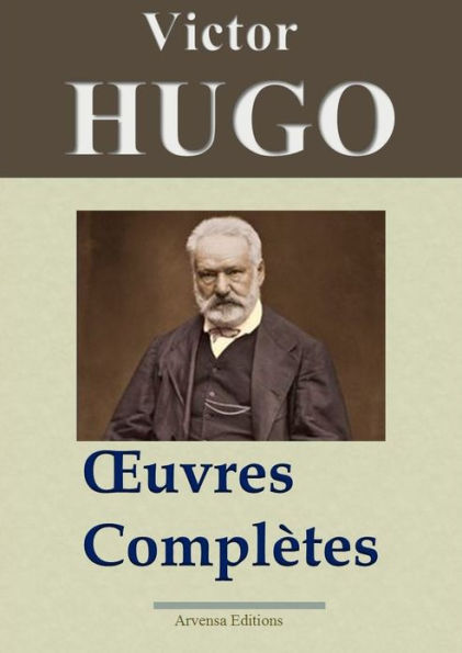 Victor Hugo : Oeuvres complètes: Les 122 titres - édition enrichie - Arvensa Editions