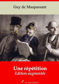 Title: Une répétition: Nouvelle édition augmentée - Arvensa Editions, Author: Guy de Maupassant