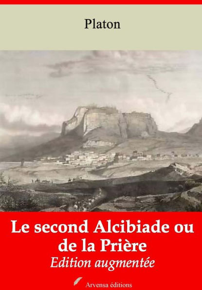 Le second Alcibiade ou de la Prière: Nouvelle édition augmentée - Arvensa Editions