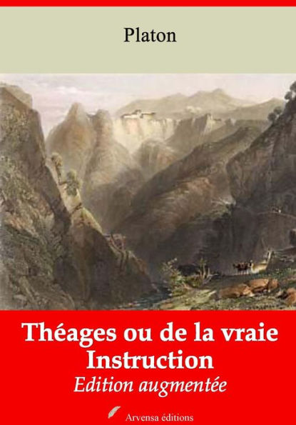 Théages ou de la vraie Instruction: Nouvelle édition augmentée - Arvensa Editions