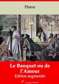 Title: Le Banquet ou de l'Amour: Nouvelle édition augmentée - Arvensa Editions, Author: Plato